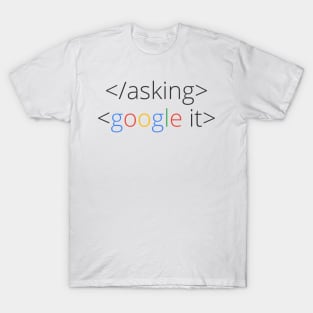 coder shirt stop asking start google it T-Shirt